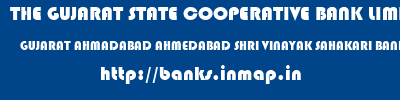 THE GUJARAT STATE COOPERATIVE BANK LIMITED  GUJARAT AHMADABAD AHMEDABAD SHRI VINAYAK SAHAKARI BANK LTD  banks information 